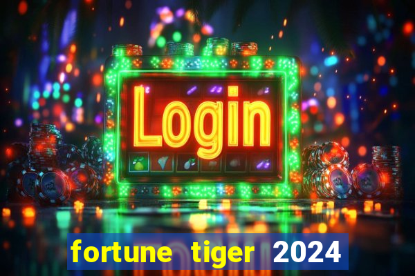 fortune tiger 2024 paga mesmo