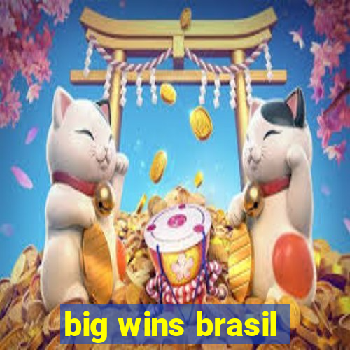 big wins brasil