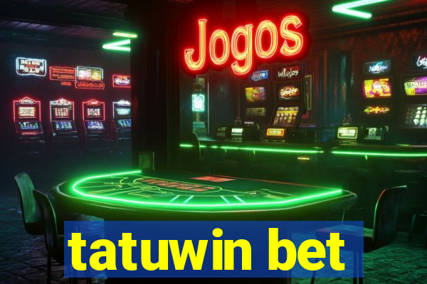 tatuwin bet