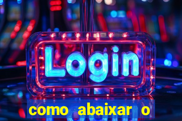 como abaixar o jogo do tigrinho