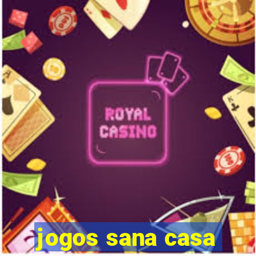 jogos sana casa