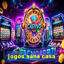 jogos sana casa