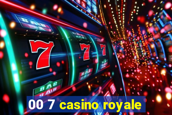 00 7 casino royale