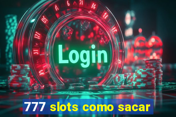 777 slots como sacar