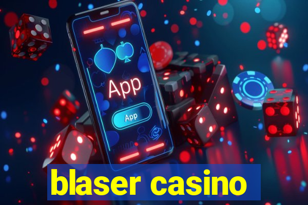 blaser casino