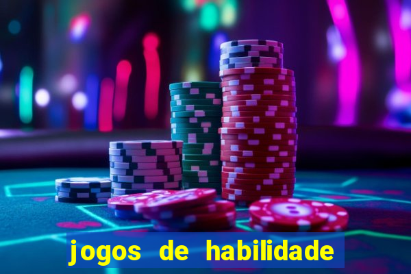 jogos de habilidade para ganhar dinheiro