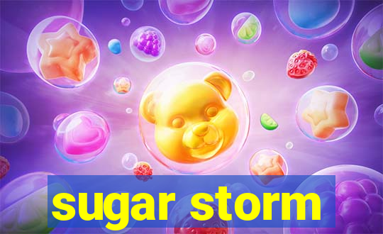 sugar storm