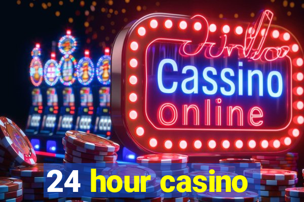 24 hour casino