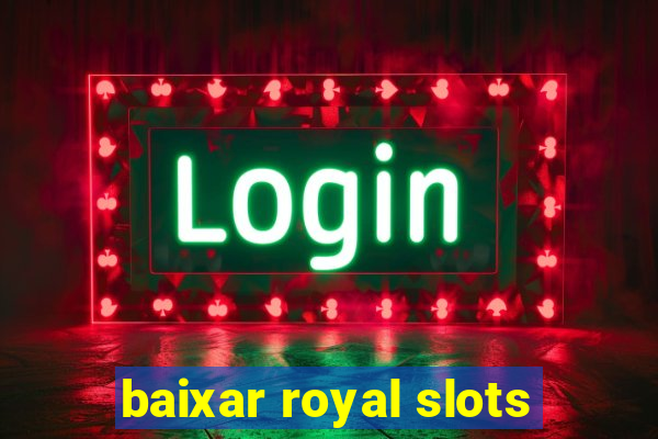 baixar royal slots