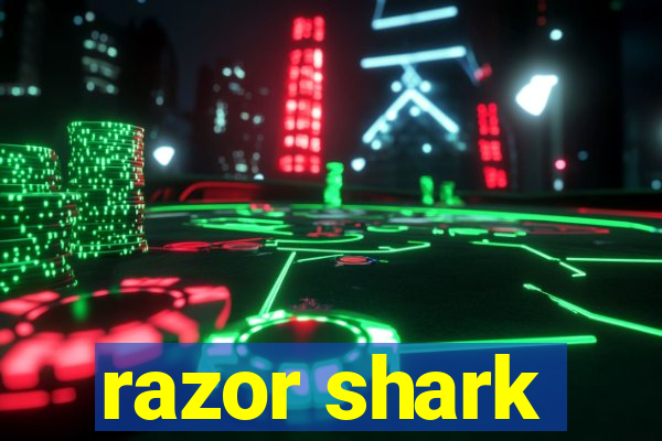 razor shark