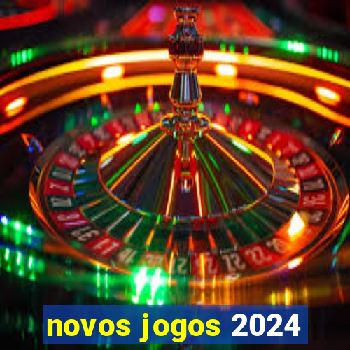 novos jogos 2024