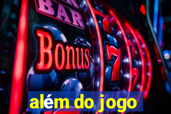 além do jogo