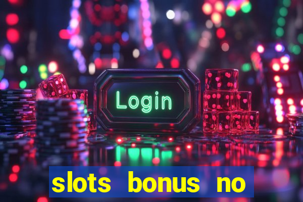 slots bonus no cadastro sem deposito