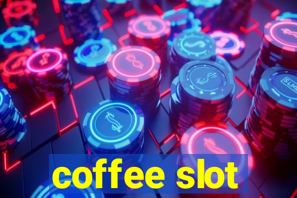 coffee slot