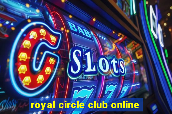 royal circle club online