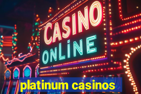 platinum casinos