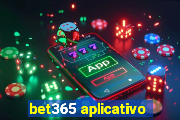 bet365 aplicativo