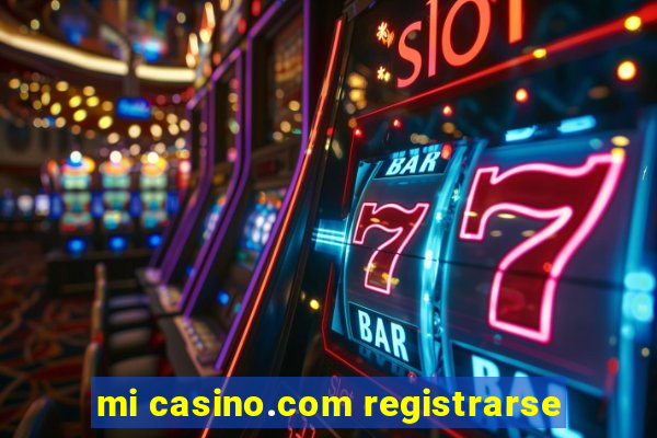 mi casino.com registrarse