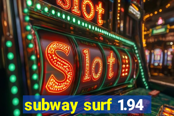 subway surf 1.94