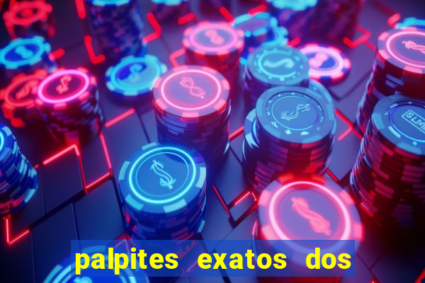 palpites exatos dos jogos de hoje