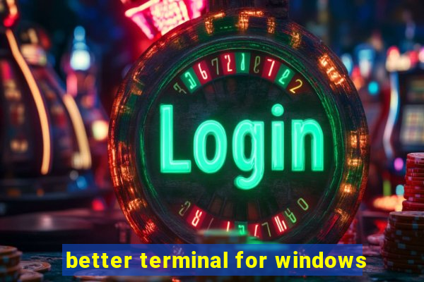 better terminal for windows