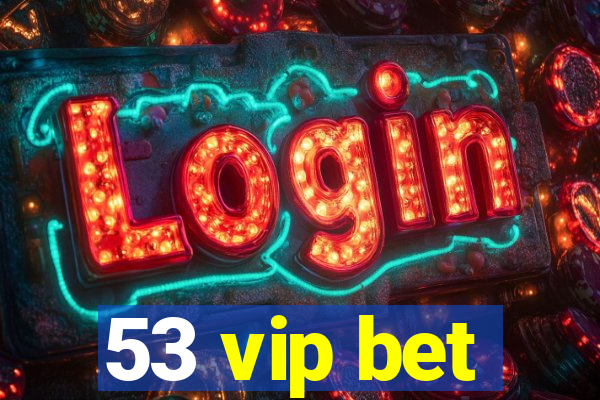 53 vip bet