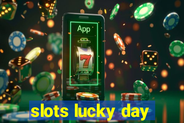 slots lucky day