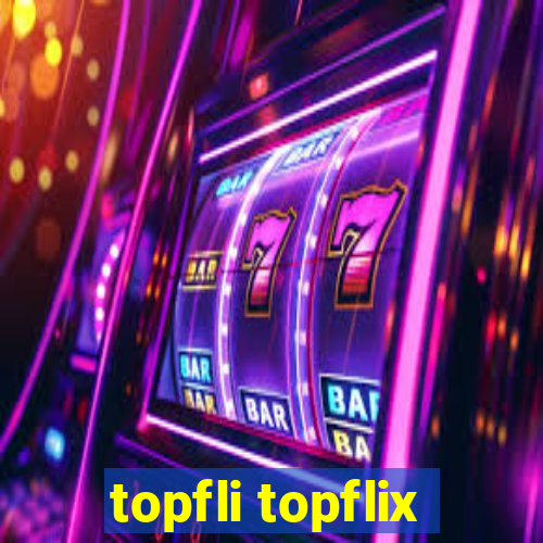 topfli topflix