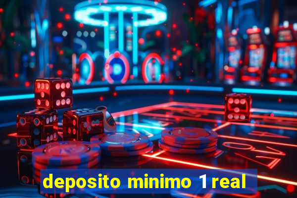 deposito minimo 1 real