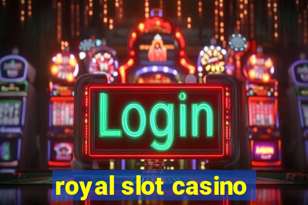 royal slot casino