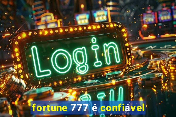 fortune 777 é confiável