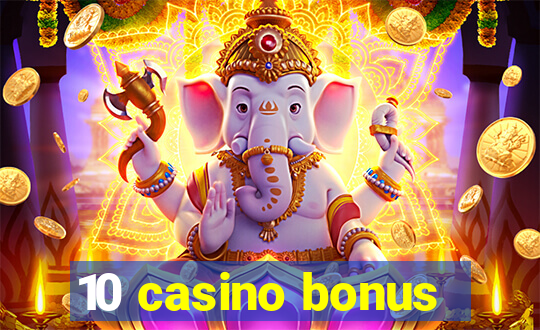 10 casino bonus