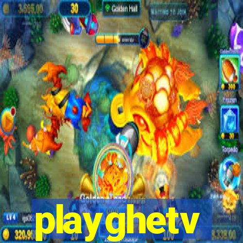 playghetv