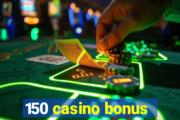 150 casino bonus