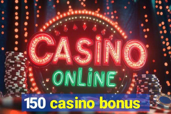 150 casino bonus