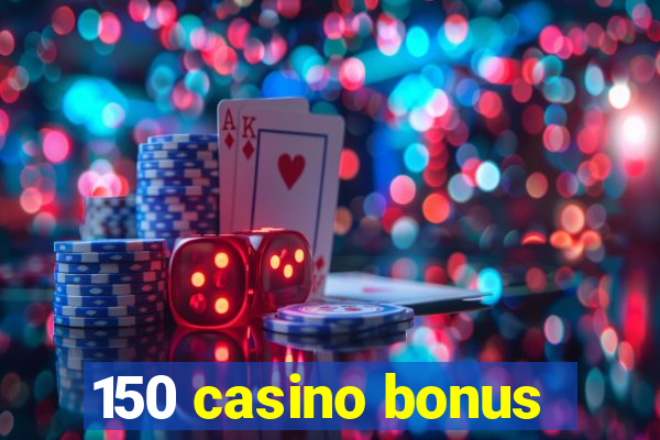 150 casino bonus