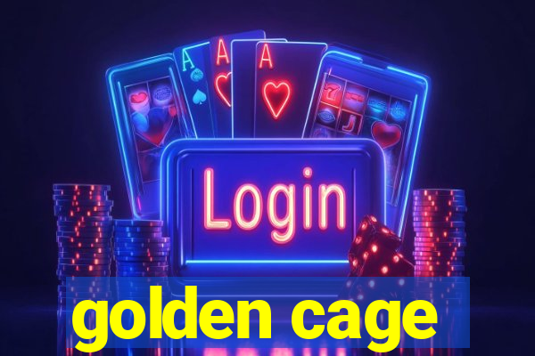 golden cage