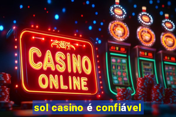 sol casino é confiável