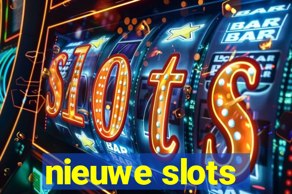 nieuwe slots