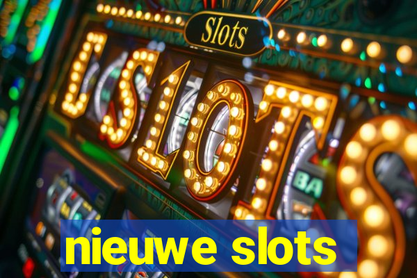 nieuwe slots