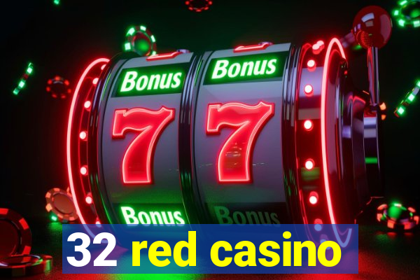 32 red casino