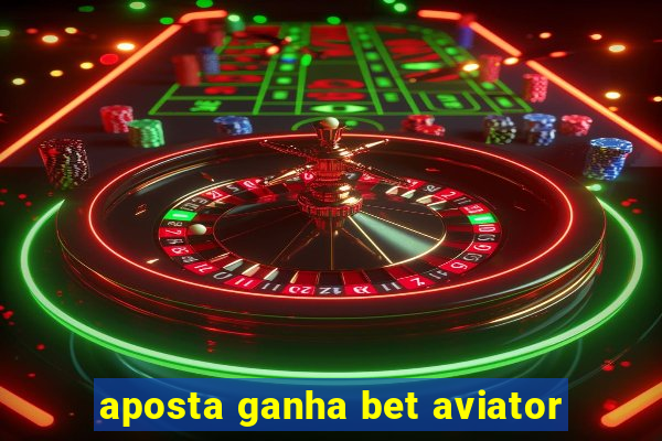 aposta ganha bet aviator