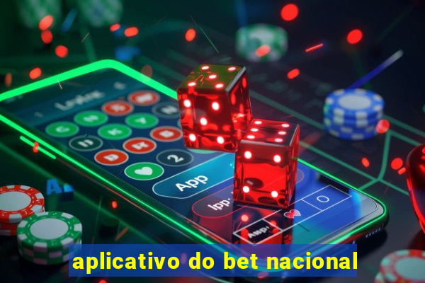 aplicativo do bet nacional