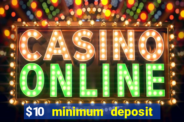 $10 minimum deposit casino australia 2023