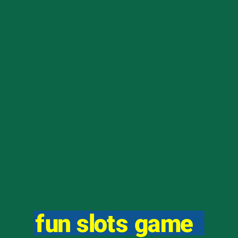 fun slots game