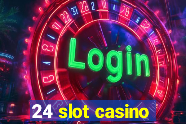 24 slot casino