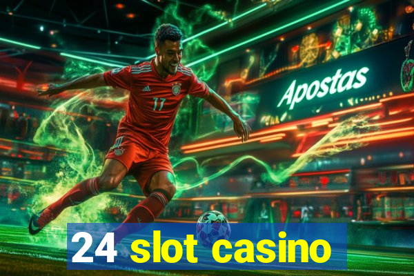 24 slot casino