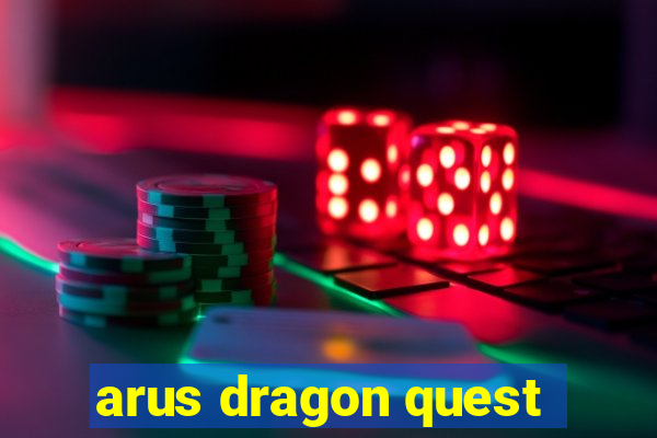 arus dragon quest