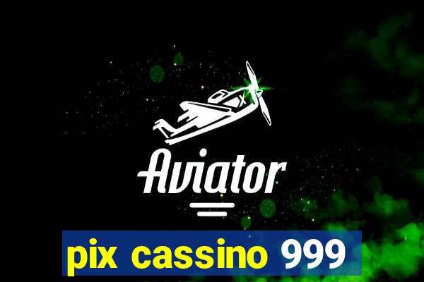 pix cassino 999