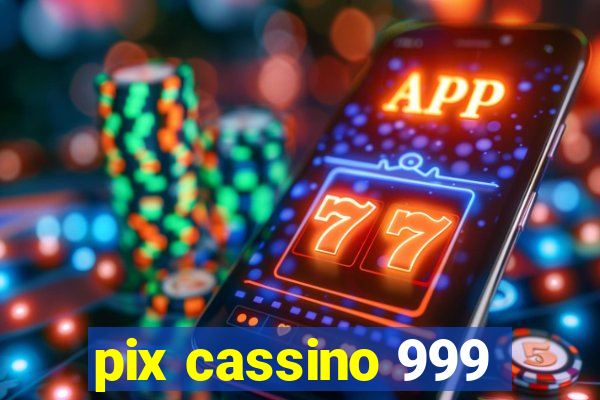 pix cassino 999